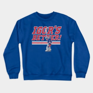 Igor Shesterkin Igor's Better Crewneck Sweatshirt